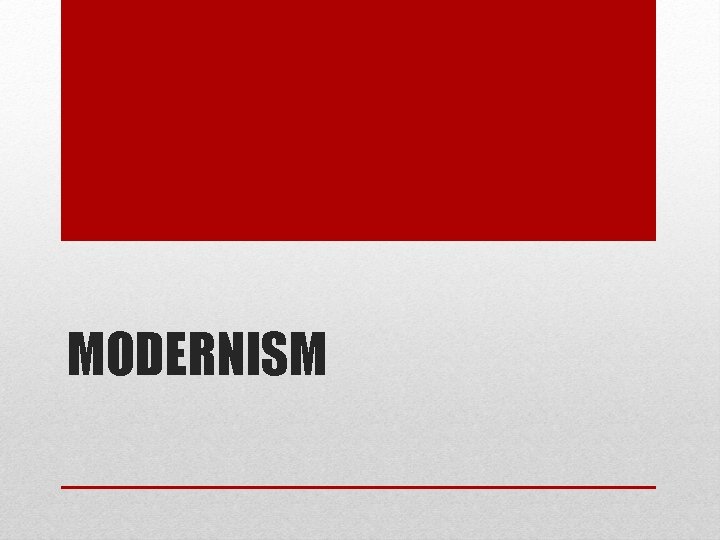 The Great Gatsby MODERNISM Modernism as a literary