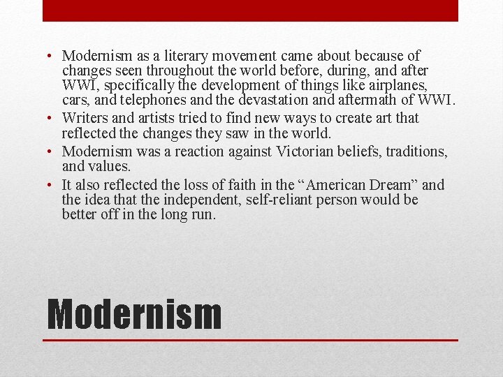  • Modernism as a literary movement came about because of changes seen throughout