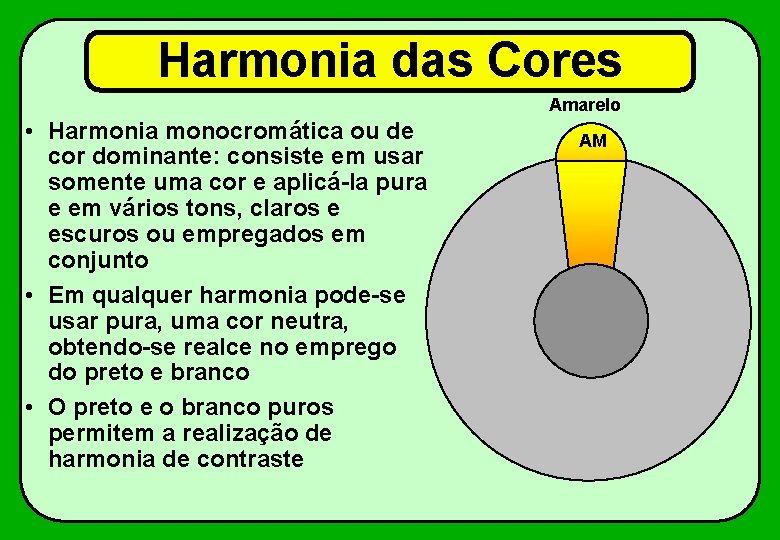 Harmonia das Cores Amarelo • Harmonia monocromática ou de cor dominante: consiste em usar