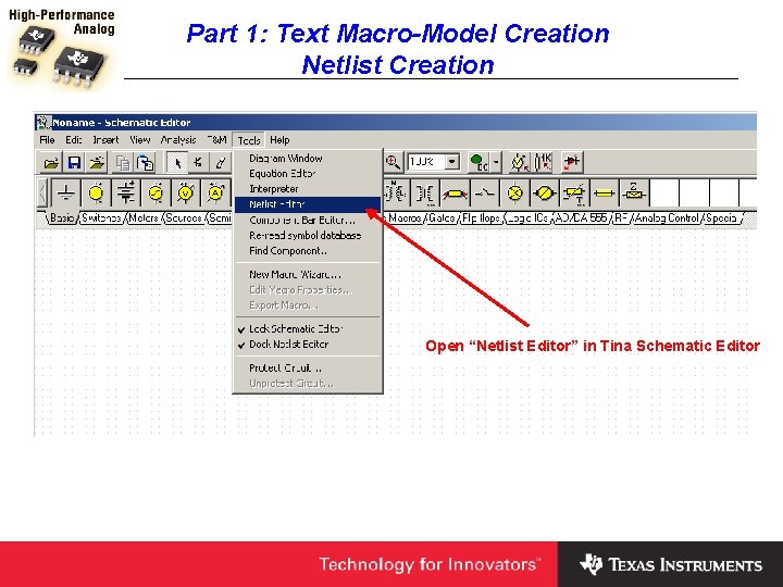 Part 1: Text Macro-Model Creation Netlist Creation Open “Netlist Editor” in Tina Schematic Editor