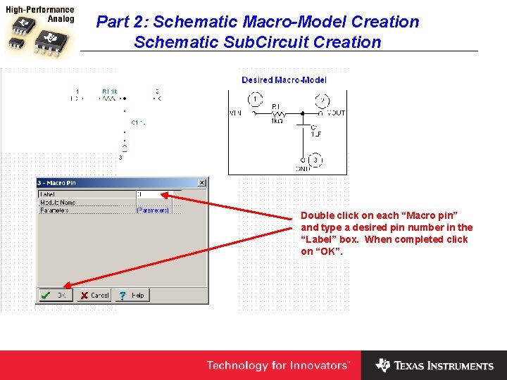 Part 2: Schematic Macro-Model Creation Schematic Sub. Circuit Creation Double click on each “Macro