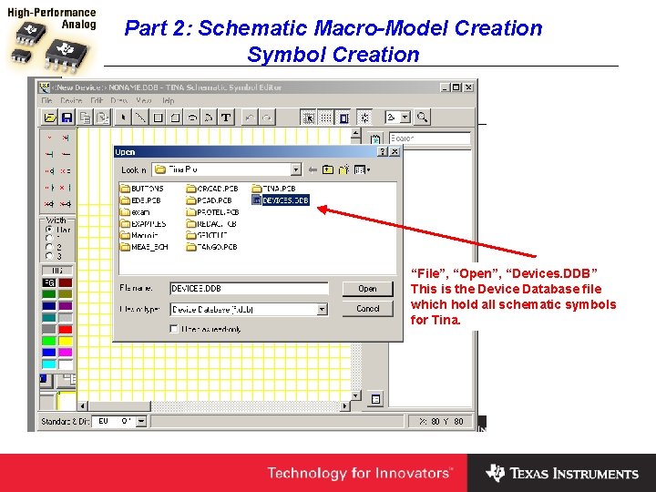 Part 2: Schematic Macro-Model Creation Symbol Creation “File”, “Open”, “Devices. DDB” This is the