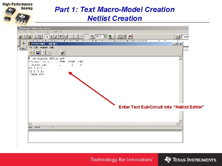 Part 1: Text Macro-Model Creation Netlist Creation Enter Text Sub. Circuit into “Netlist Editor”