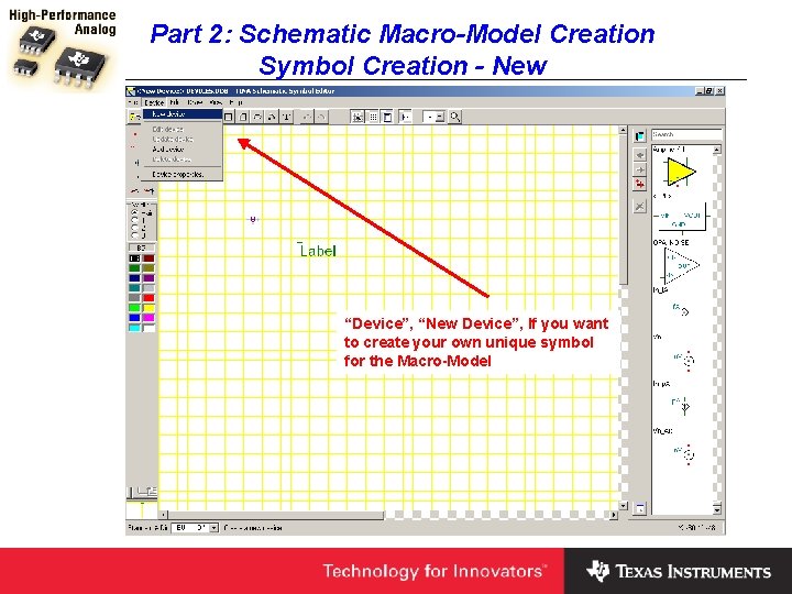 Part 2: Schematic Macro-Model Creation Symbol Creation - New “Device”, “New Device”, If you