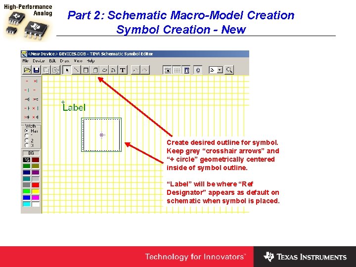Part 2: Schematic Macro-Model Creation Symbol Creation - New Create desired outline for symbol.