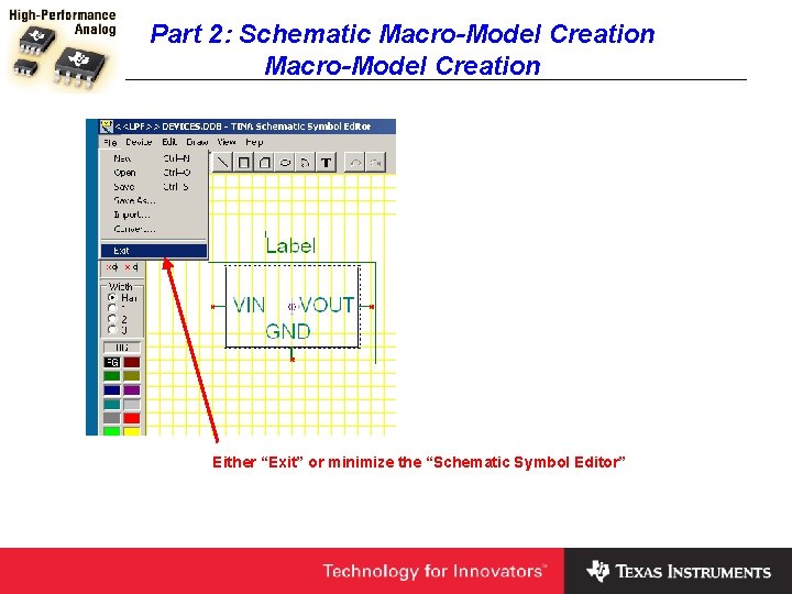 Part 2: Schematic Macro-Model Creation Either “Exit” or minimize the “Schematic Symbol Editor” 