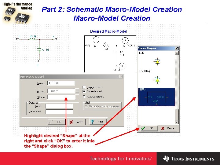 Part 2: Schematic Macro-Model Creation Highlight desired “Shape” at the right and click “OK”