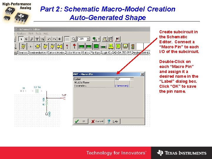 Part 2: Schematic Macro-Model Creation Auto-Generated Shape Create subcircuit in the Schematic Editor. Connect