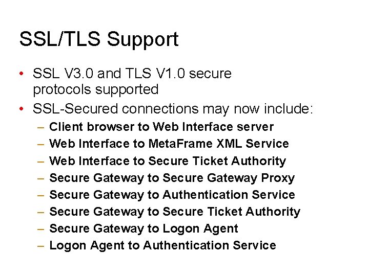 SSL/TLS Support • SSL V 3. 0 and TLS V 1. 0 secure protocols