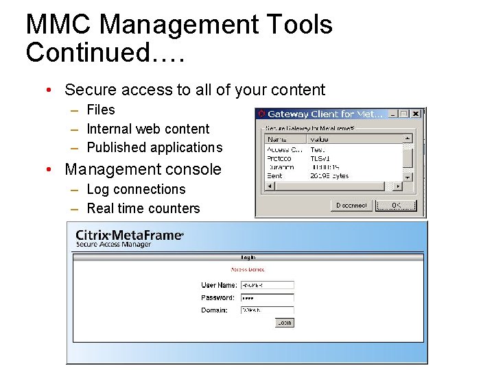 MMC Management Tools Continued…. • Secure access to all of your content – Files