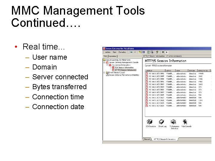 MMC Management Tools Continued…. • Real time… – – – User name Domain Server