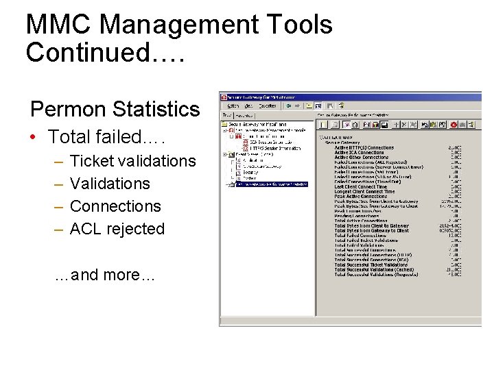 MMC Management Tools Continued…. Permon Statistics • Total failed…. – – Ticket validations Validations