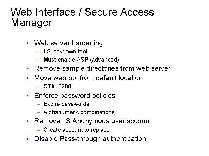 Web Interface / Secure Access Manager • Web server hardening – IIS lockdown tool
