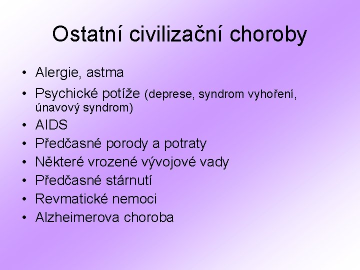 Ostatní civilizační choroby • Alergie, astma • Psychické potíže (deprese, syndrom vyhoření, únavový syndrom)