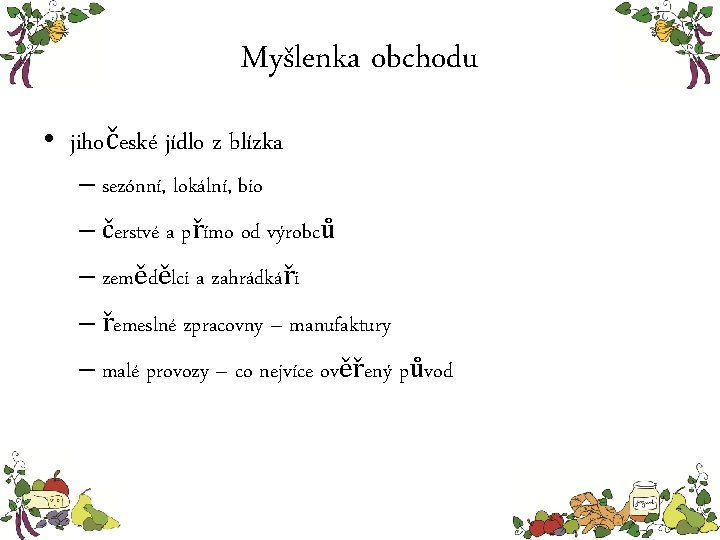 Myšlenka obchodu • jihočeské jídlo z blízka – sezónní, lokální, bio – čerstvé a