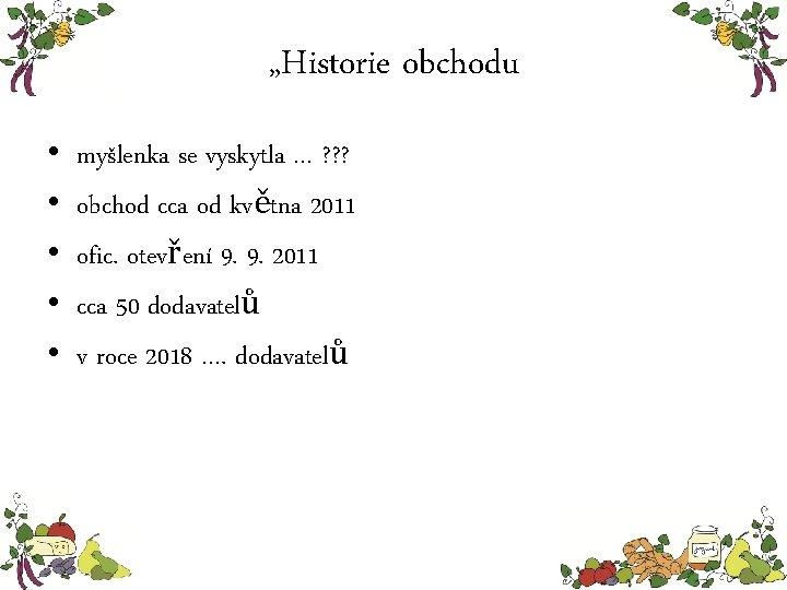 „Historie obchodu • • • myšlenka se vyskytla … ? ? ? obchod cca