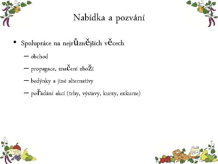 Nabídka a pozvání • Spolupráce na nejrůznějších věcech – obchod – propagace, značení zboží