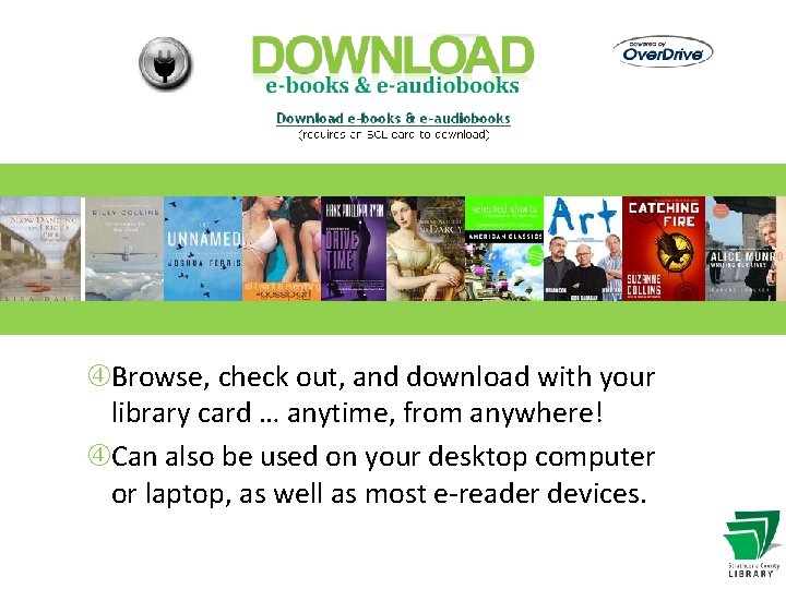  Browse, check out, and download with your library card … anytime, from anywhere!