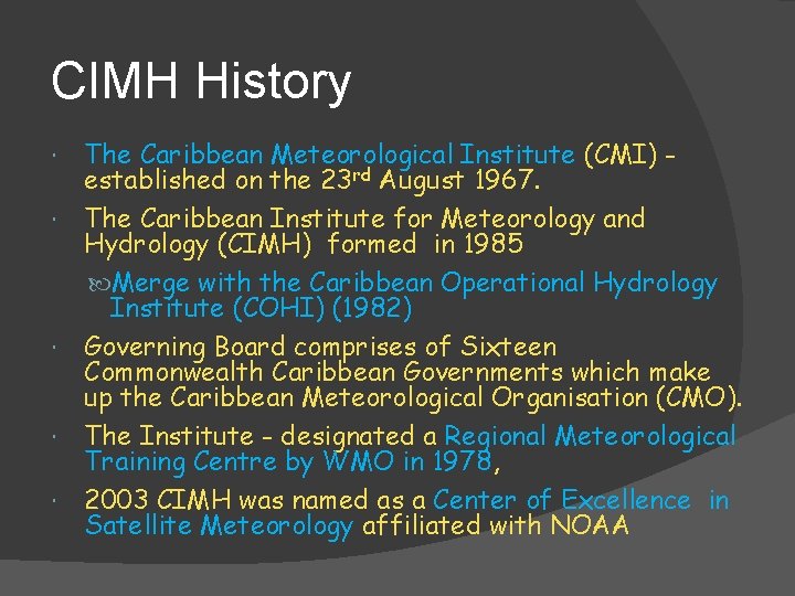 CIMH History The Caribbean Meteorological Institute (CMI) established on the 23 rd August 1967.