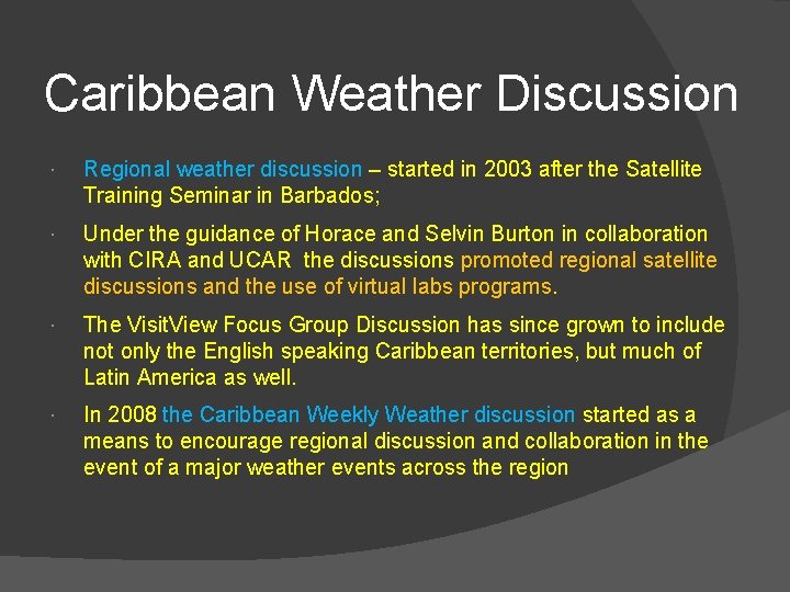 Caribbean Weather Discussion Regional weather discussion – started in 2003 after the Satellite Training