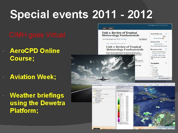 Special events 2011 - 2012 CIMH goes Virtual Aero. CPD Online Course; Aviation Week;