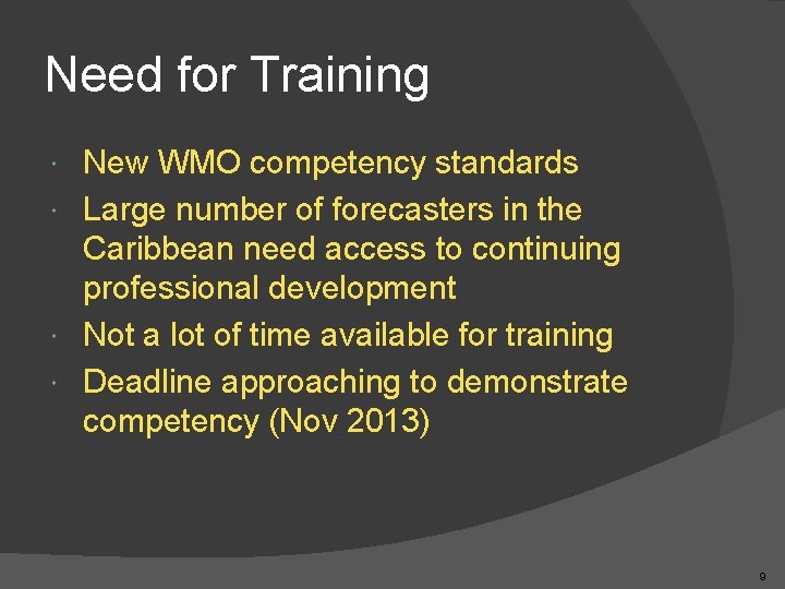 Need for Training New WMO competency standards Large number of forecasters in the Caribbean