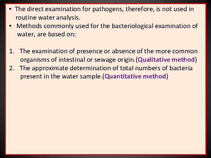  • The direct examination for pathogens, therefore, is not used in routine water