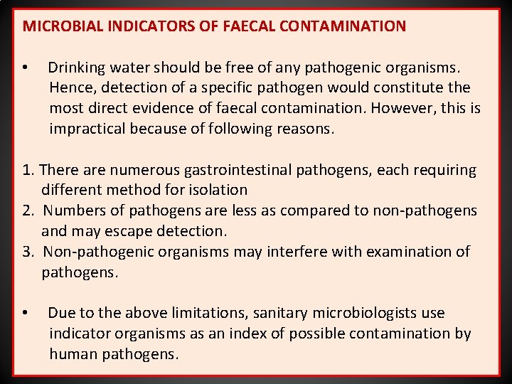 MICROBIAL INDICATORS OF FAECAL CONTAMINATION • Drinking water should be free of any pathogenic