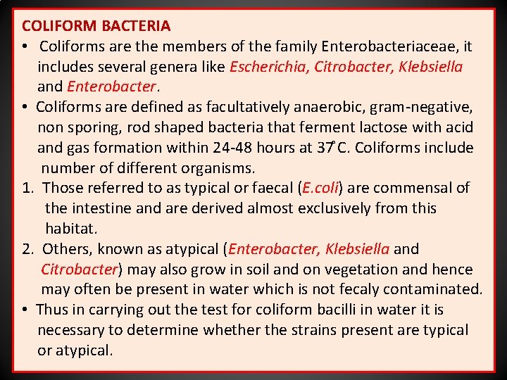 COLIFORM BACTERIA • Coliforms are the members of the family Enterobacteriaceae, it includes several