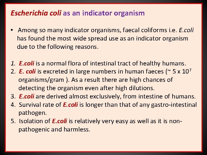 Escherichia coli as an indicator organism • Among so many indicator organisms, faecal coliforms