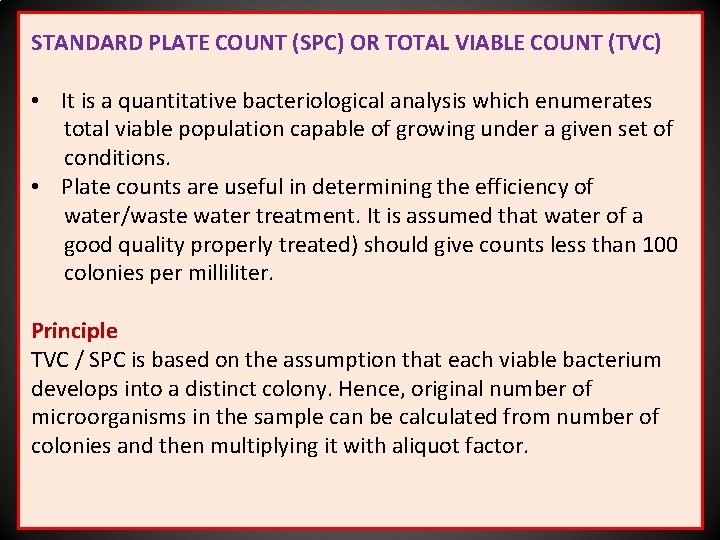 STANDARD PLATE COUNT (SPC) OR TOTAL VIABLE COUNT (TVC) • It is a quantitative