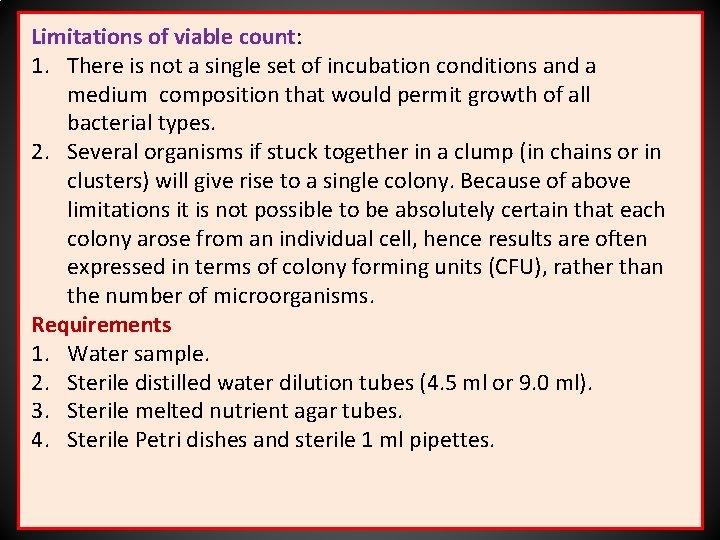 Limitations of viable count: 1. There is not a single set of incubation conditions