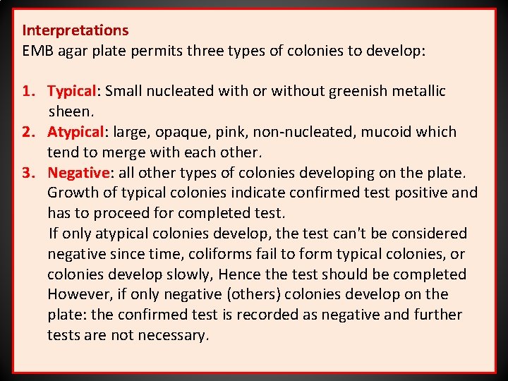 Interpretations EMB agar plate permits three types of colonies to develop: 1. Typical: Small