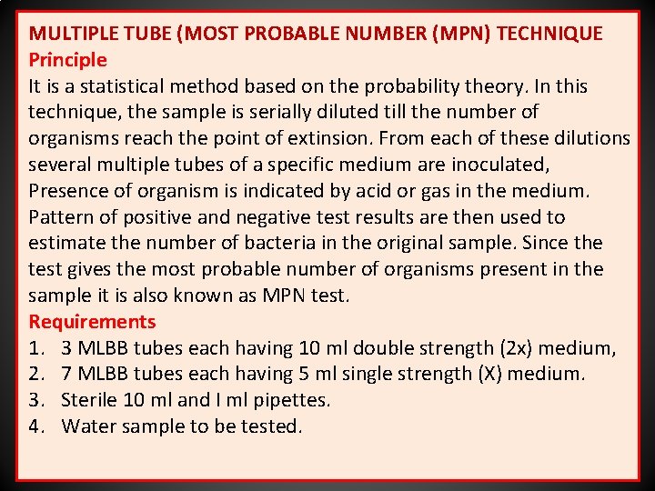 MULTIPLE TUBE (MOST PROBABLE NUMBER (MPN) TECHNIQUE Principle It is a statistical method based