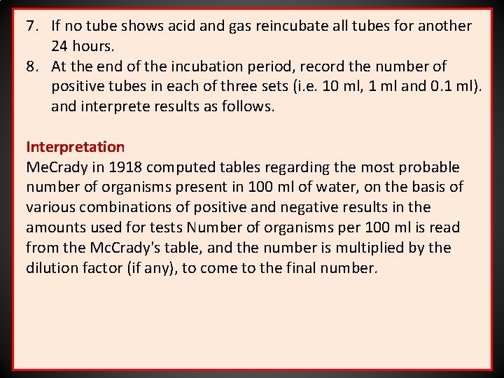 7. If no tube shows acid and gas reincubate all tubes for another 24