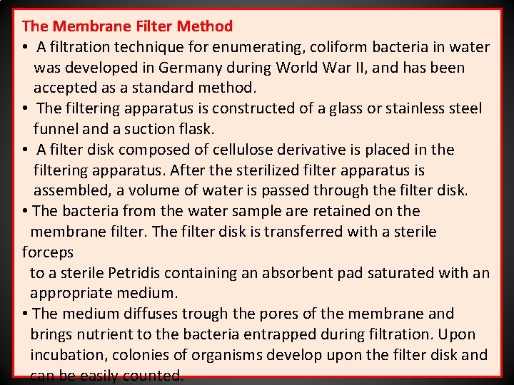 The Membrane Filter Method • A filtration technique for enumerating, coliform bacteria in water