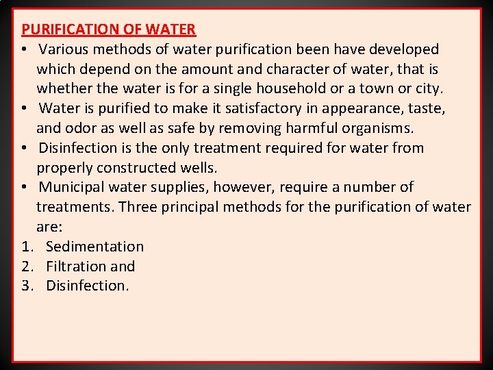 PURIFICATION OF WATER • Various methods of water purification been have developed which depend