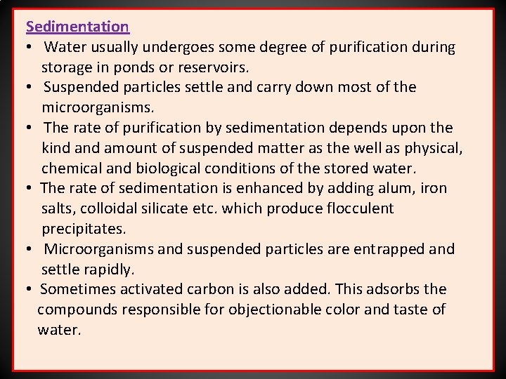 Sedimentation • Water usually undergoes some degree of purification during storage in ponds or