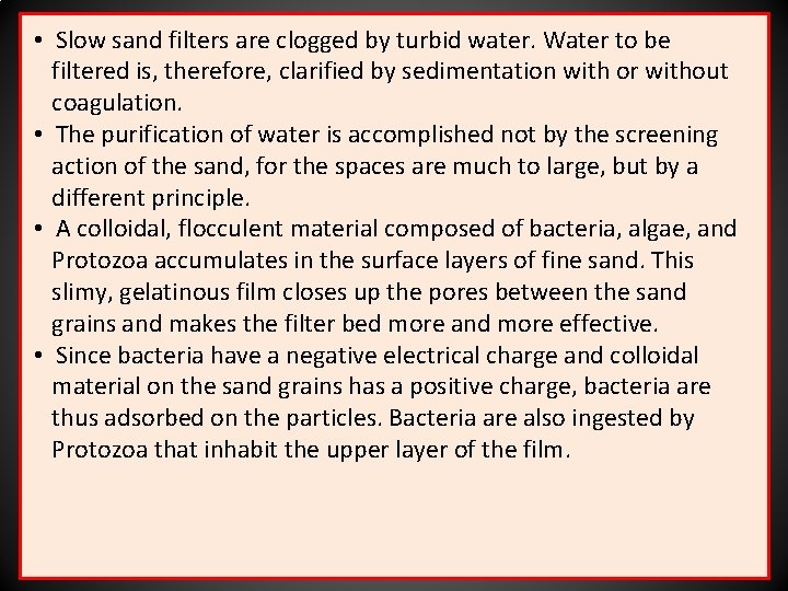  • Slow sand filters are clogged by turbid water. Water to be filtered