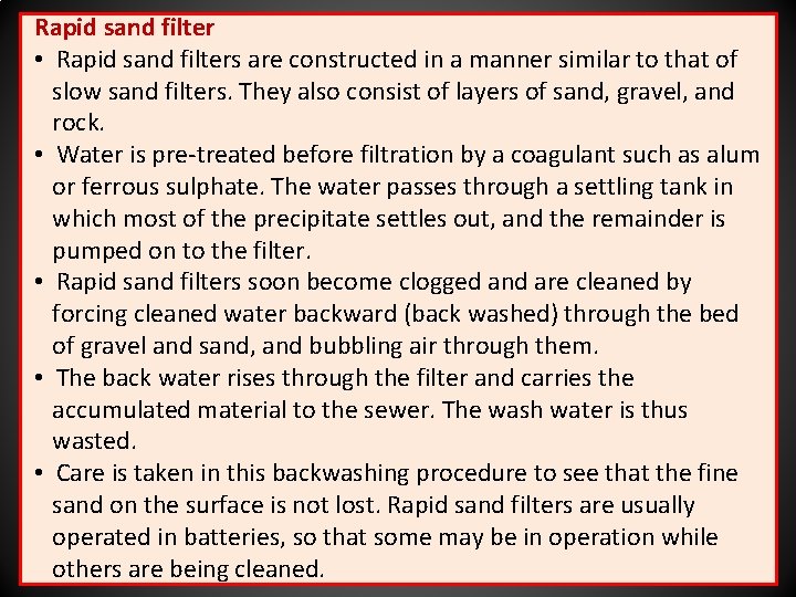 Rapid sand filter • Rapid sand filters are constructed in a manner similar to
