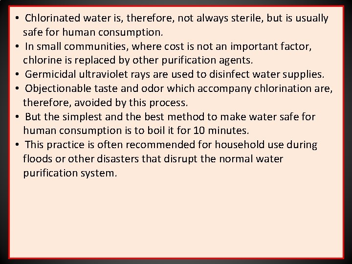  • Chlorinated water is, therefore, not always sterile, but is usually safe for