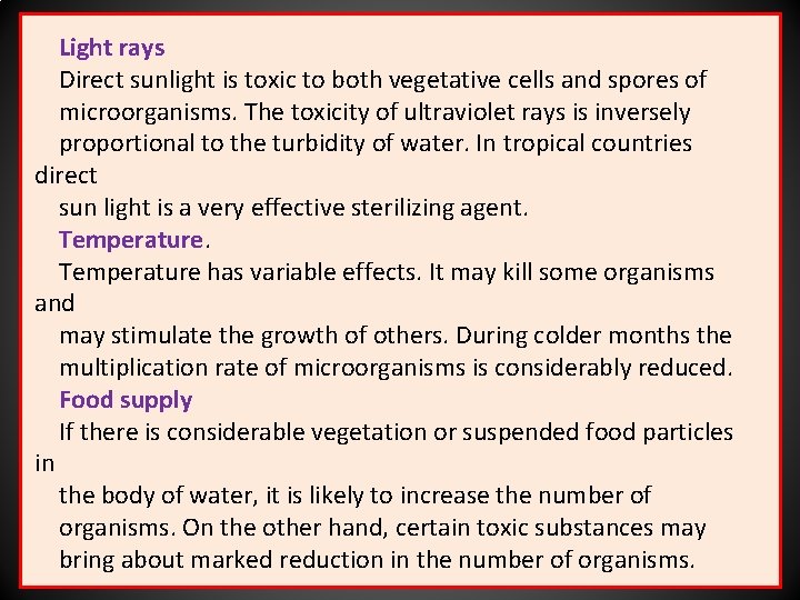 Light rays Direct sunlight is toxic to both vegetative cells and spores of microorganisms.