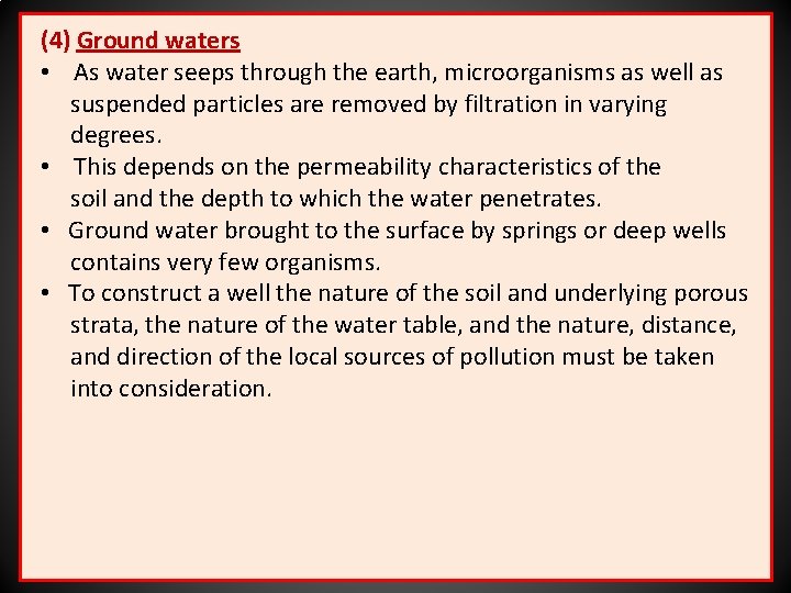 (4) Ground waters • As water seeps through the earth, microorganisms as well as