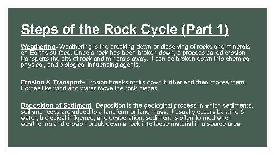 Steps of the Rock Cycle (Part 1) Weathering- Weathering is the breaking down or