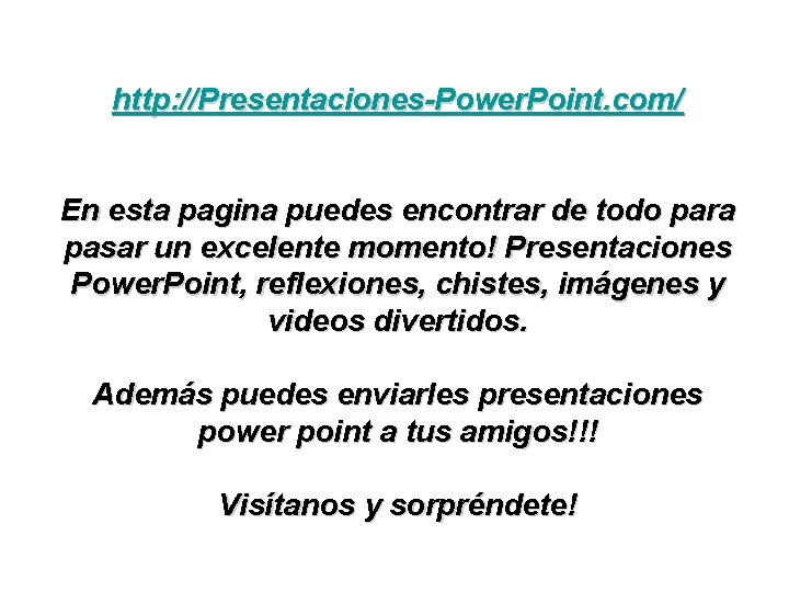 http: //Presentaciones-Power. Point. com/ En esta pagina puedes encontrar de todo para pasar un