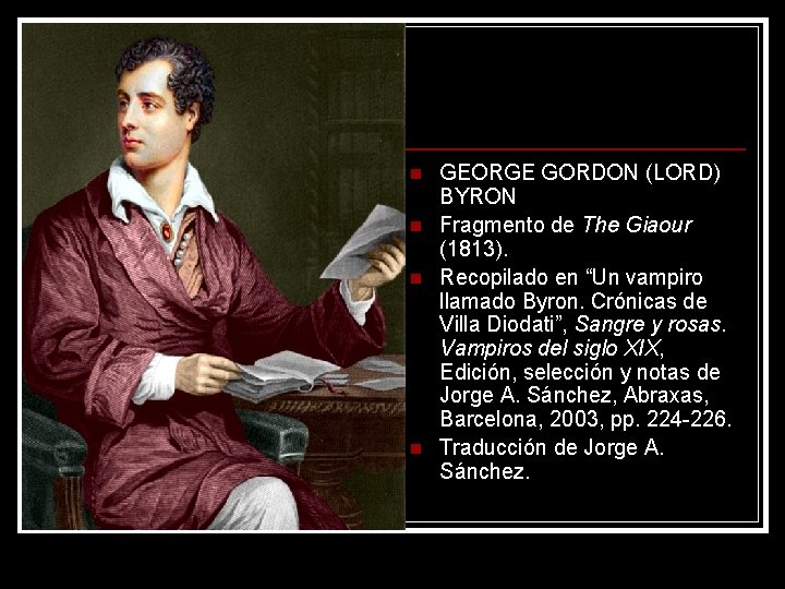 n n GEORGE GORDON (LORD) BYRON Fragmento de The Giaour (1813). Recopilado en “Un