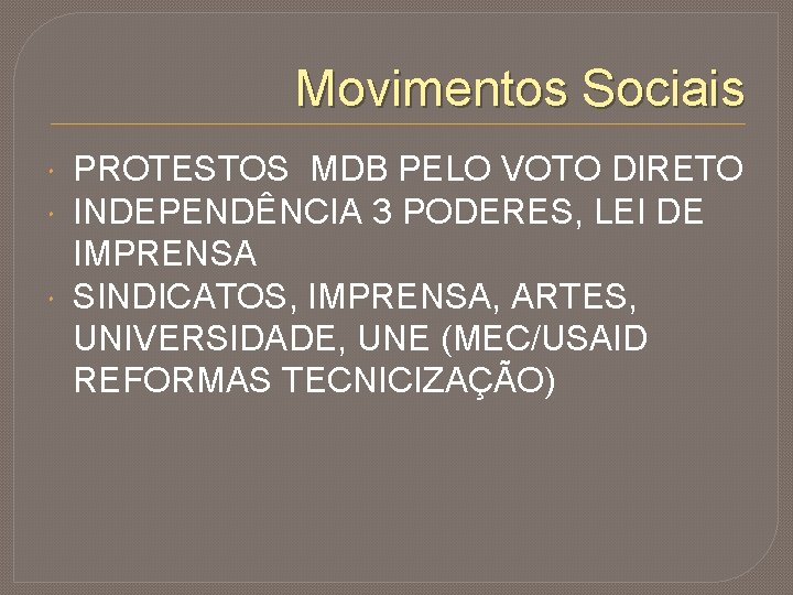 Movimentos Sociais PROTESTOS MDB PELO VOTO DIRETO INDEPENDÊNCIA 3 PODERES, LEI DE IMPRENSA SINDICATOS,