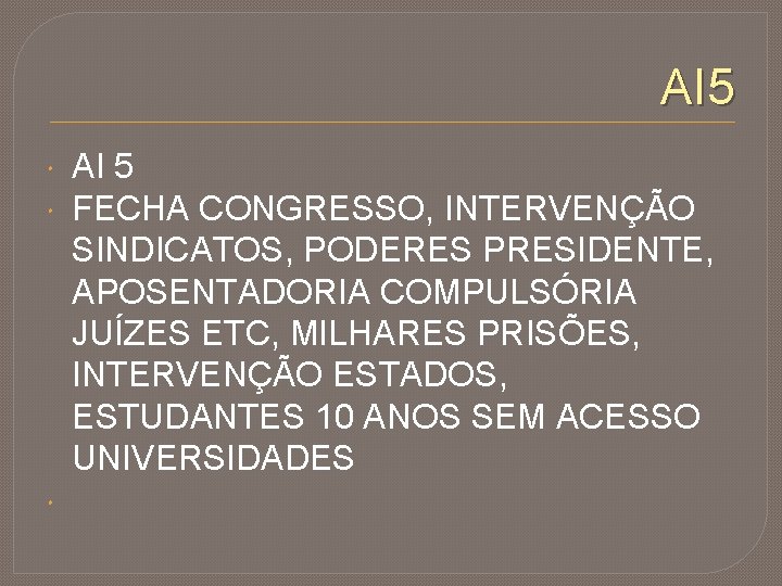 AI 5 AI 5 FECHA CONGRESSO, INTERVENÇÃO SINDICATOS, PODERES PRESIDENTE, APOSENTADORIA COMPULSÓRIA JUÍZES ETC,