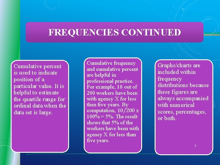 FREQUENCIES CONTINUED Cumulative percent is used to indicate position of a particular value. It FREQUENCIES CONTINUED Cumulative percent is used to indicate position of a particular value. It