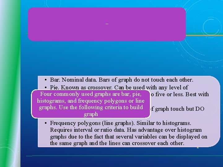 GRAPHS/CHARTS • Bar. Nominal data. Bars of graph do not touch each other. • GRAPHS/CHARTS • Bar. Nominal data. Bars of graph do not touch each other. •